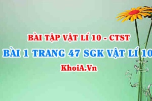 Bài 1 trang 47 SGK Vật lí 10 Chân trời sáng tạo
